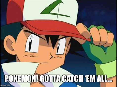 pokemon gotta catch em all meme